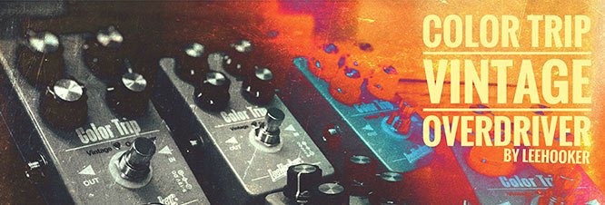 COLOR TRIP - New vintage overdrive